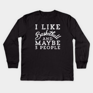 i like basketball and maybe 3 people Kids Long Sleeve T-Shirt